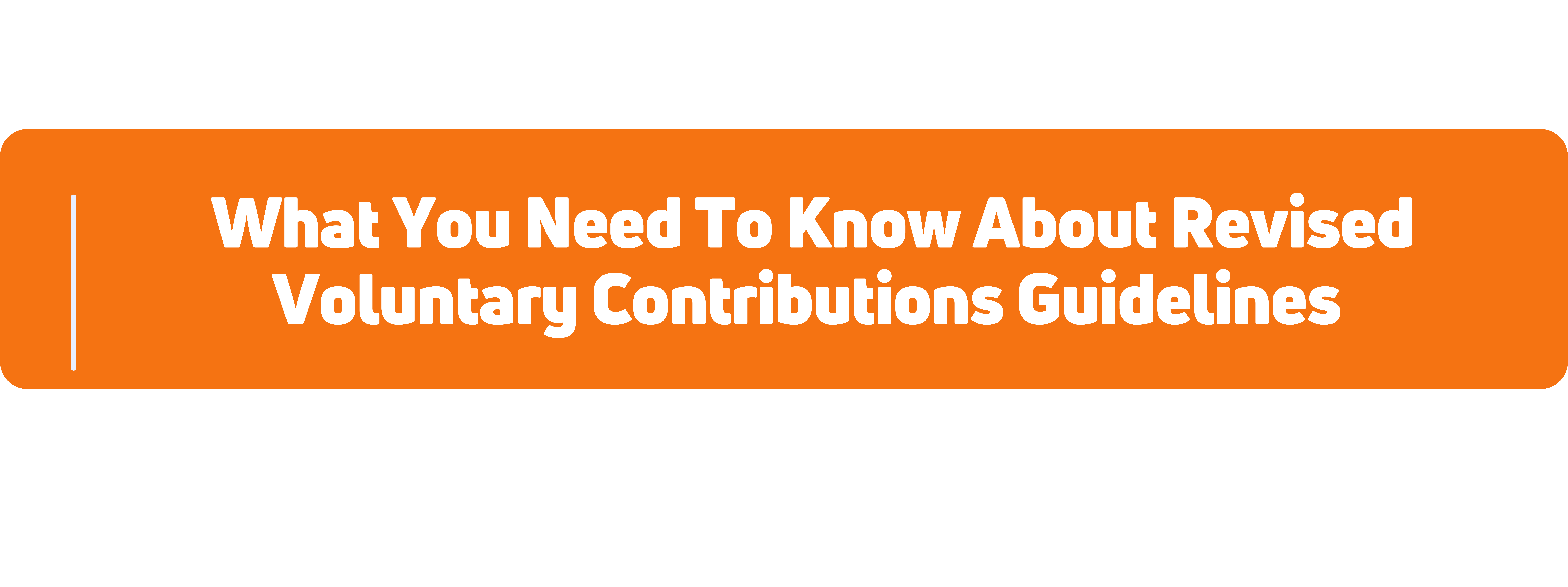 What You Should Know About The Revised Voluntary Contributions Guidelines